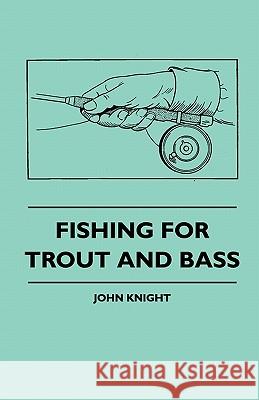 Fishing For Trout And Bass Knight, John 9781445511436 Martin Press - książka