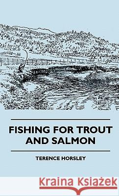 Fishing For Trout And Salmon Terence Horsley 9781445512945 Read Books - książka