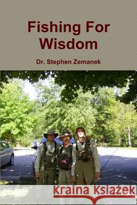 Fishing For Wisdom Dr Stephen Zemanek 9780557214310 Lulu.com - książka