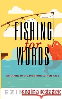 Fishing for words: Solutions to the problems writers face Edet, Ezinne 9798645389895 Independently Published - książka
