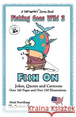 Fishing Goes Wild 3: Fish On !!! Trivia, Records, Jokes and Quotes in Black + White Northup, Desi 9781482343335 Createspace - książka