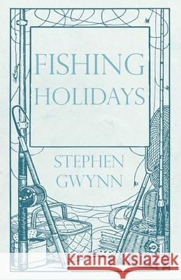 Fishing Holidays Stephen Gwynn   9781528710343 Read Country Books - książka