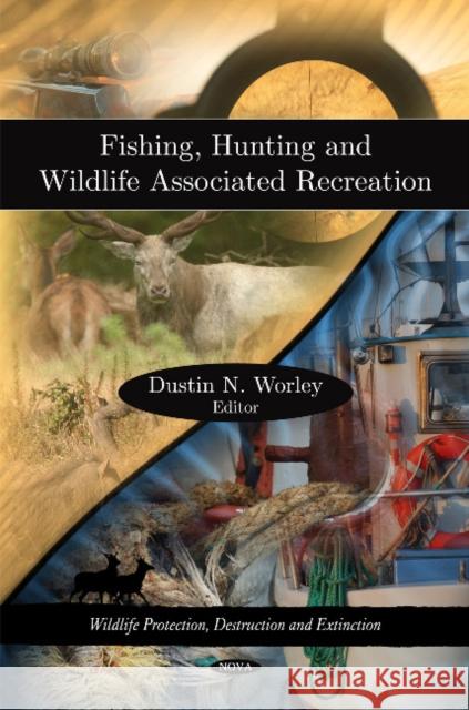 Fishing, Hunting & Wildlife Associated Recreation Dustin N Worley 9781606921289 Nova Science Publishers Inc - książka