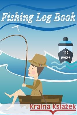 Fishing Log Book: Keep Track of Your Fishing Locations, Companions, Weather, Equipment, Lures, Hot Spots, and the Species of Fish You've Millie Zoes 9782402045322 Millie Zoes - książka