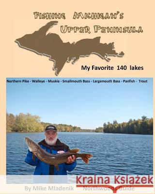 Fishing Michigan's Upper Peninsula Mike Mladenik 9781466294301 Createspace - książka