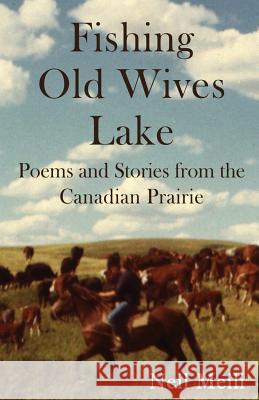 Fishing Old Wives Lake: Poems and Stories from the Canadian Prairie Neil Meili 9781999433000 Blue Accordion Press - książka