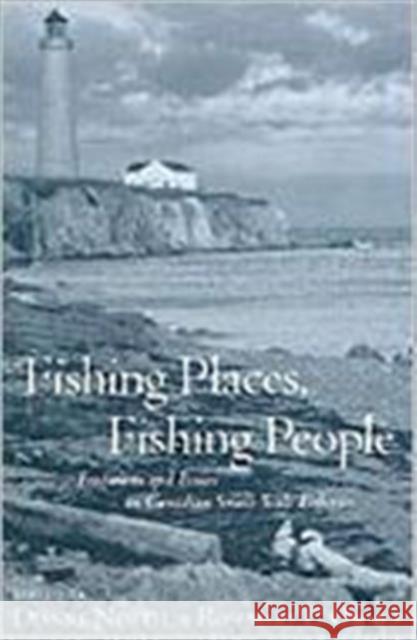 Fishing Places, Fishing People: Traditions and Issues in Canadian Small-Scale Fisheries Newell, Dianne 9780802041166 University of Toronto Press - książka