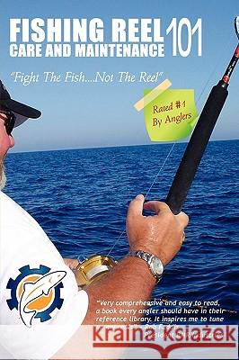 Fishing Reel Care and Maintenance 101 Jeff Holder 9780557098804 Lulu.com - książka