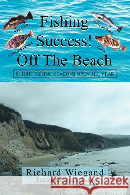 Fishing Success Off the Beach Richard Wiegand 9781425770952 Xlibris Corporation - książka