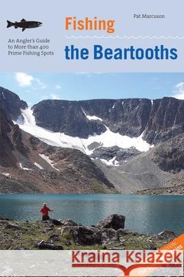 Fishing the Beartooths: An Angler's Guide To More Than 400 Prime Fishing Spots, Second Edition Marcuson, Pat 9780762742271 Lyons Press - książka