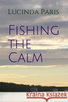 Fishing the Calm Lucinda Paris, Anne Paris 9798517550804 Independently Published - książka