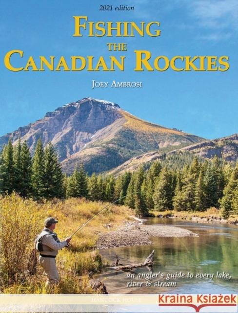 Fishing the Canadian Rockies 2nd Edition: an angler's guide to every lake, river and stream Joseph Ambrosi 9780888394255 Gazelle Book Services Ltd (RJ) - książka