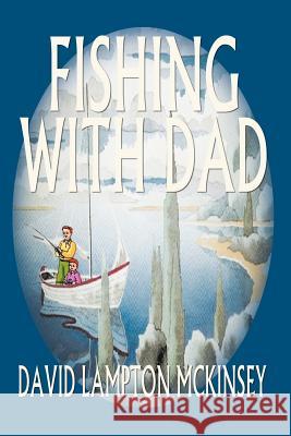 Fishing with Dad David Lampton McKinsey 9781410705846 Authorhouse - książka