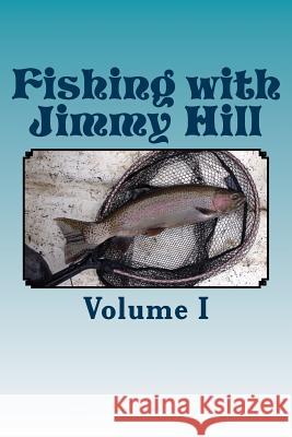 Fishing with Jimmy Hill Vol. 1 James H. Hill 9781494888978 Createspace - książka