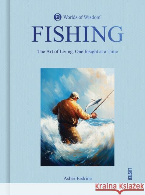 Fishing: Worlds of Wisdom Asher Erskine 9789460583872 Luster Publishing - książka
