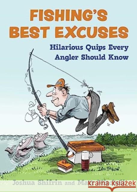 Fishing's Best Excuses: Hilarious Quips Every Angler Should Know Joshua Shifrin Matt Mitchell 9781510778474 Skyhorse Publishing - książka