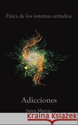 Física de los sistemas cerrados: Adicciones Marvin, Janey 9781638122289 Pen Culture Solutions - książka