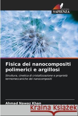 Fisica dei nanocompositi polimerici e argillosi Ahmad Nawaz Khan 9786202720250 Edizioni Sapienza - książka