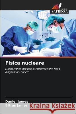 Fisica nucleare Daniel James Bitrus James 9786205589076 Edizioni Sapienza - książka