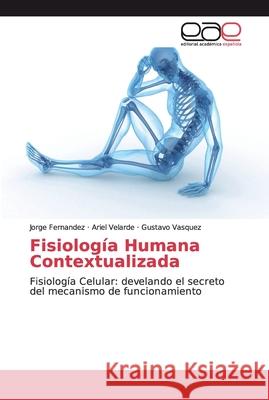 Fisiología Humana Contextualizada Fernández, Jorge 9786202134026 Editorial Académica Española - książka