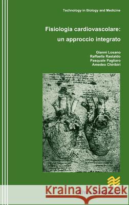 Fisiologia cardiovascolare: un approccio integrato Losano, Gianni 9788792982063 River Publishers - książka