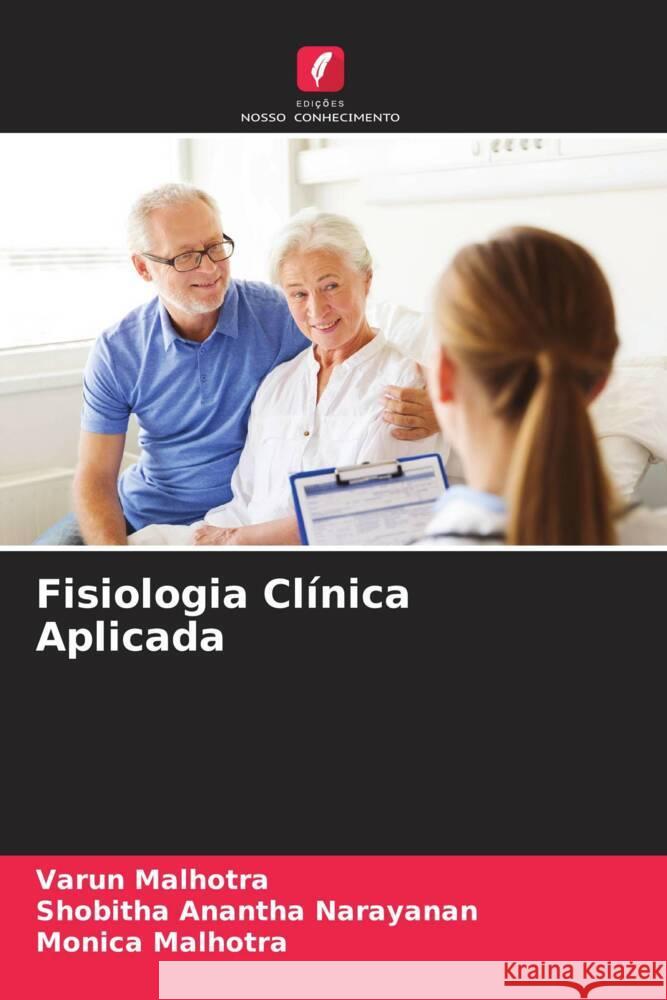 Fisiologia Cl?nica Aplicada Varun Malhotra Shobitha Ananth Monica Malhotra 9786207399413 Edicoes Nosso Conhecimento - książka