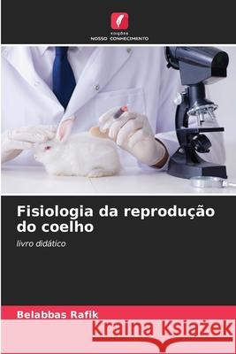 Fisiologia da reprodu??o do coelho Belabbas Rafik 9786207789863 Edicoes Nosso Conhecimento - książka