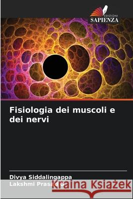 Fisiologia dei muscoli e dei nervi Siddalingappa, Divya, Prasad G, Lakshmi 9786209090790 Edizioni Sapienza - książka