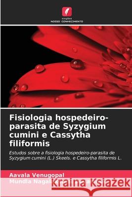 Fisiologia hospedeiro-parasita de Syzygium cumini e Cassytha filiformis Venugopal, Aavala, Nagalakshmi Devamma, Mundla 9786209106644 Edições Nosso Conhecimento - książka