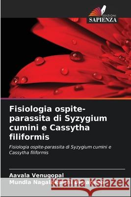 Fisiologia ospite-parassita di Syzygium cumini e Cassytha filiformis Venugopal, Aavala, Nagalakshmi Devamma, Mundla 9786209067068 Edizioni Sapienza - książka