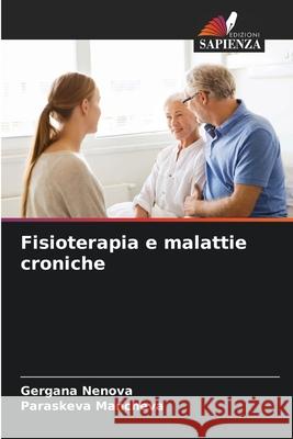 Fisioterapia e malattie croniche Nenova, Gergana, Mancheva, Paraskeva 9786208843540 Edizioni Sapienza - książka