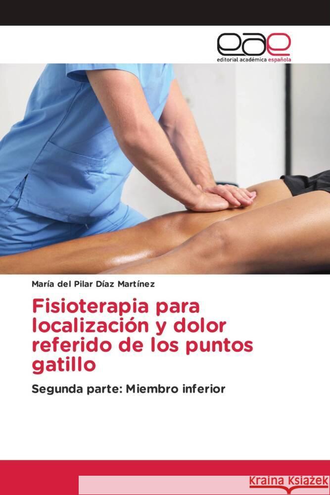 Fisioterapia para localización y dolor referido de los puntos gatillo Díaz Martínez, María del Pilar 9786139438983 Editorial Académica Española - książka