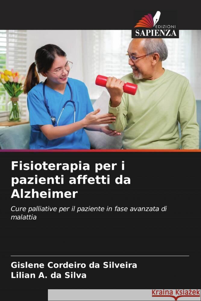 Fisioterapia per i pazienti affetti da Alzheimer Cordeiro da Silveira, Gislene, A. da Silva, Lilian 9786208206260 Edizioni Sapienza - książka