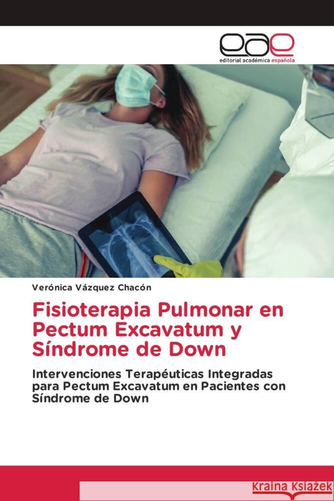 Fisioterapia Pulmonar en Pectum Excavatum y Síndrome de Down Vázquez Chacón, Verónica 9786200017390 Editorial Académica Española - książka