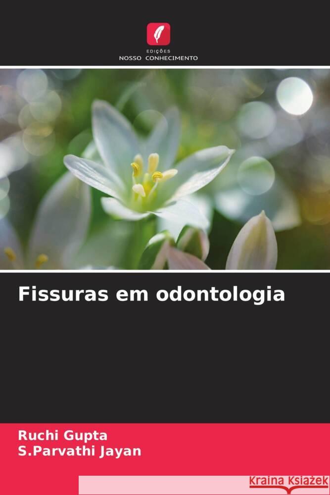 Fissuras em odontologia Gupta, Ruchi, Jayan, S.Parvathi 9786206360759 Edições Nosso Conhecimento - książka