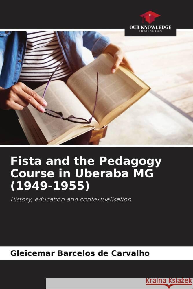 Fista and the Pedagogy Course in Uberaba MG (1949-1955) Barcelos de Carvalho, Gleicemar 9786208644819 Our Knowledge Publishing - książka