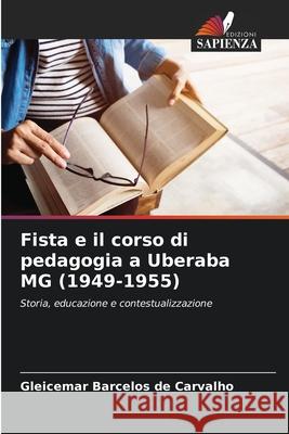 Fista e il corso di pedagogia a Uberaba MG (1949-1955) Barcelos de Carvalho, Gleicemar 9786208644840 Edizioni Sapienza - książka
