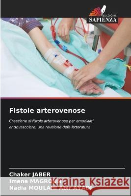 Fistole arterovenose Chaker Jaber Imene Magroun Nadia Moulahi Abir 9786205285145 Edizioni Sapienza - książka