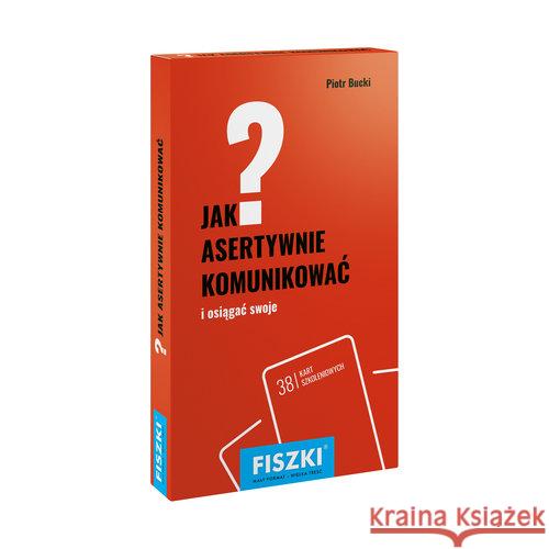 Fiszki. Jak asertywnie komunikować? Bucki Piotr 9788378433187 Cztery Głowy - książka