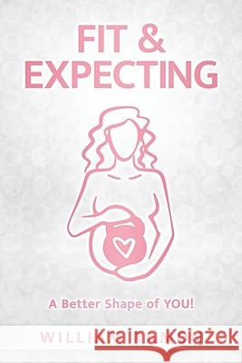 Fit & Expecting: A Better Shape of YOU! Steffani Lefevour William Ramon 9781082472046 Independently Published - książka