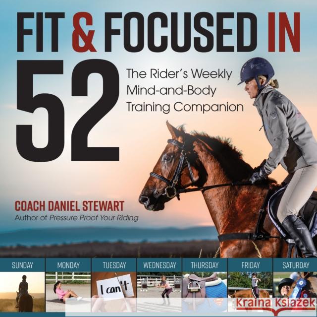 Fit & Focused in 52: The Rider's Weekly Mind-And-Body Training Companion Daniel Stewart 9781570768071 Trafalgar Square Books - książka