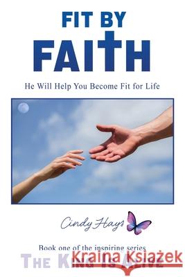 Fit by Faith: He Will Help You Become Fit for Life Cindy Hays 9798868501371 Xulon Press - książka