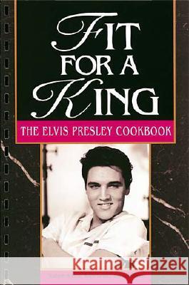 Fit for a King: The Elvis Presley Cookbook Elizabeth McKeon Ralph Gervitz Ralph Gevirtz 9781558531963 Rutledge Hill Press - książka