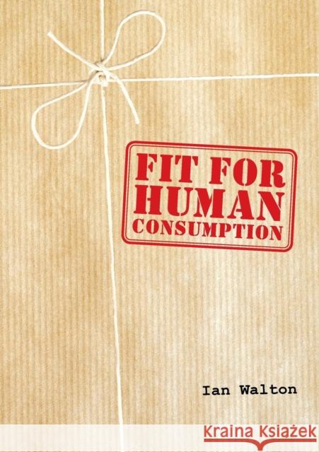 Fit for Human Consumption Ian Walton 9781849247405 Spiderwize - książka