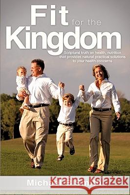 Fit for the Kingdom Michael B Smith (University of Connecticut Storrs USA) 9781606476697 Xulon Press - książka
