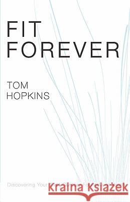 Fit Forever Tom Hopkins 9780881444179 Total Publishing and Media - książka