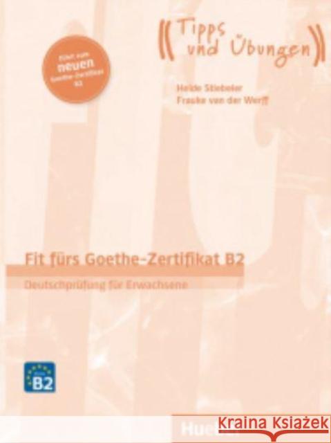 Fit fürs Goethe-Zertifikat B2 - Deutschprüfung für Erwachsene, Übungsbuch mit Audios online : Deutsch als Fremdsprache  9783190418732 Hueber - książka