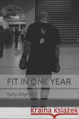 Fit in One Year Yuriy Oliynyk 9798607917173 Independently Published - książka