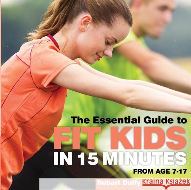 Fit Kids in 15 minutes: The Essential Guide Duffy, Robert 9781910843932 Bxplans.Ltd - książka