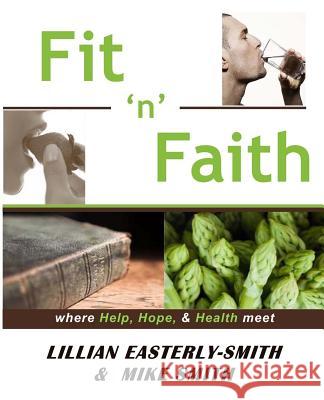 Fit 'n' Faith Lillian Easterly-Smith Mike Smith 9781983470882 Createspace Independent Publishing Platform - książka